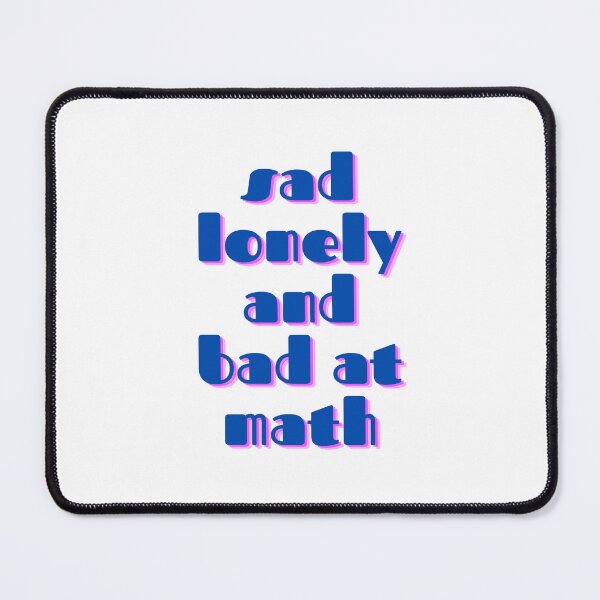 Item preview, Sad lonely and bad at math designed and sold by GamersLands.