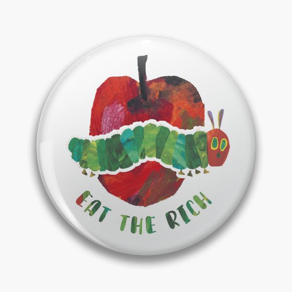 Item preview, Very hungry Caterpillar - Eat The Rich designed and sold by PonyLord.