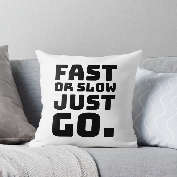 Item preview, Fast Or Slow Just Go designed and sold by JackCurtis1991.