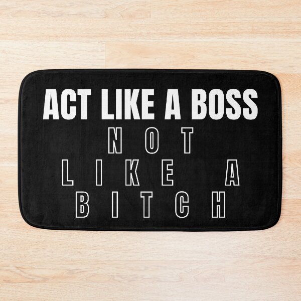 Item preview, Act Like A Boss Not Like A Bitch designed and sold by KingsManKind.