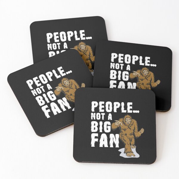 Item preview,  PEOPLE  NOT A BIG FAN BIGFOOT / SASQUATCH / YETI  designed and sold by Affyboss6.