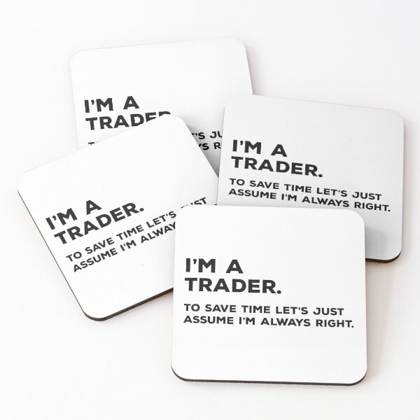 Item preview, I'm A Trader. To Save Time Let's Just Assume I'm Always Right. designed and sold by teesaurus.