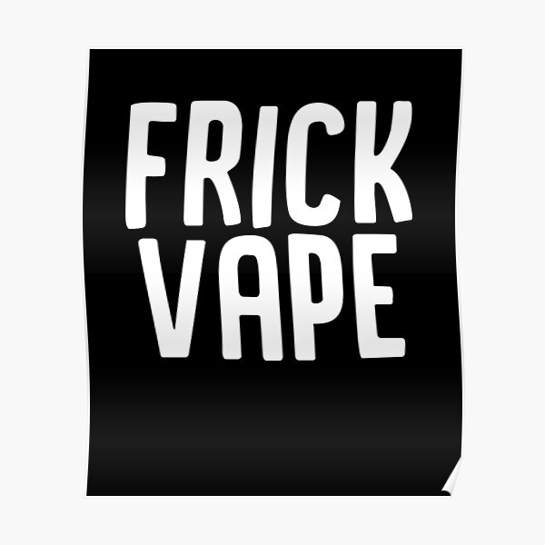 "Frick Vape" Poster for Sale by Frank095 Redbubble