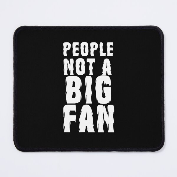Item preview, PEOPLE NOT A BIG FAN BIGFOOT / SASQUATCH / YETI designed and sold by Affyboss6.