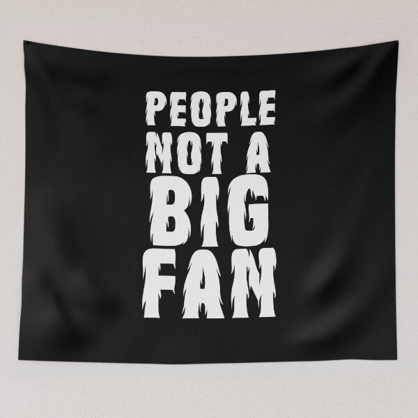 Item preview,  PEOPLE  NOT A BIG FAN BIGFOOT / SASQUATCH / YETI  designed and sold by Affyboss6.