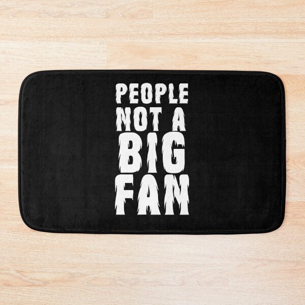 Item preview,  PEOPLE  NOT A BIG FAN BIGFOOT / SASQUATCH / YETI  designed and sold by Affyboss6.