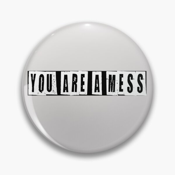 Item preview, You Are A Mess designed and sold by HiddenStar02.