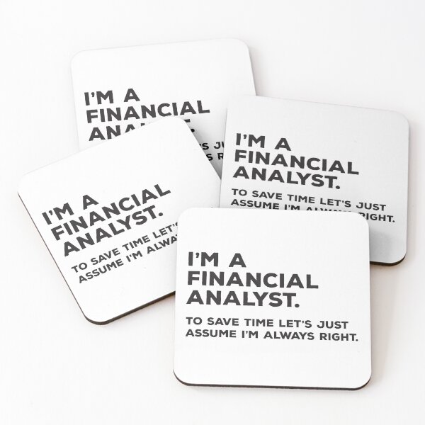 Item preview, I'm A Financial Analyst. To Save Time Let's Just Assume I'm Always Right. designed and sold by teesaurus.