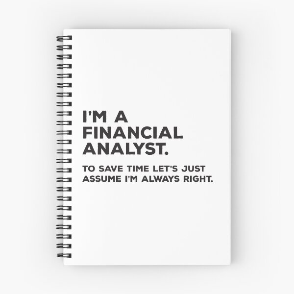 Item preview, I'm A Financial Analyst. To Save Time Let's Just Assume I'm Always Right. designed and sold by teesaurus.