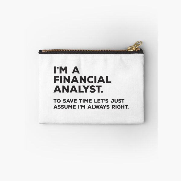 Item preview, I'm A Financial Analyst. To Save Time Let's Just Assume I'm Always Right. designed and sold by teesaurus.