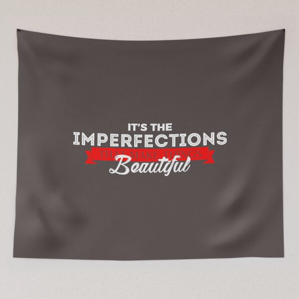 Item preview, It's The Imperfections That Make Things Beautiful designed and sold by Articulate.