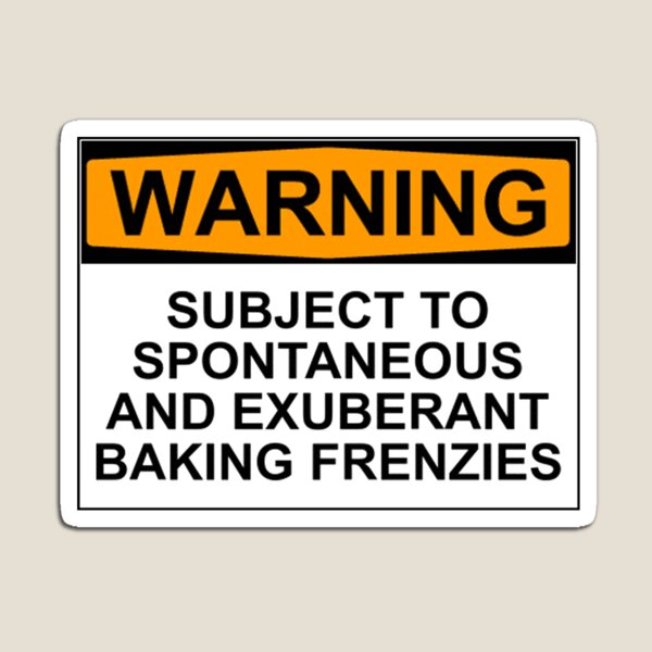 Item preview, WARNING: SUBJECT TO SPONTANEOUS AND EXUBERANT BAKING FRENZIES designed and sold by Bundjum.