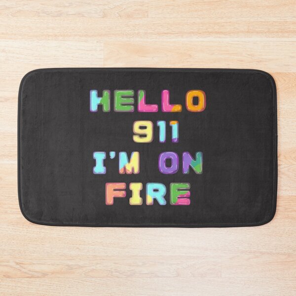 Item preview, HELLO 911 IM ON FIRE designed and sold by La Loca.
