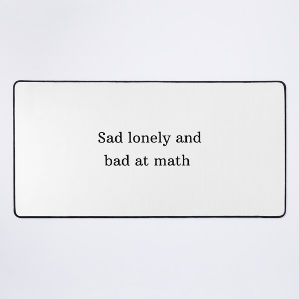 Item preview, Sad lonely and bad at math  designed and sold by GamersLands.