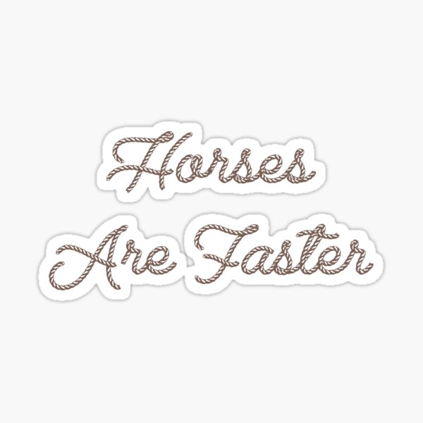 Horses Are Faster Ian Munsick Sticker