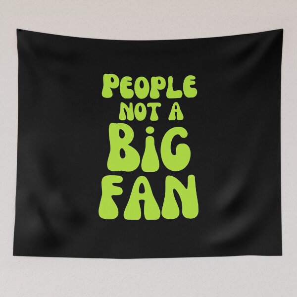 Item preview,  PEOPLE  NOT A BIG FAN  designed and sold by Affyboss6.