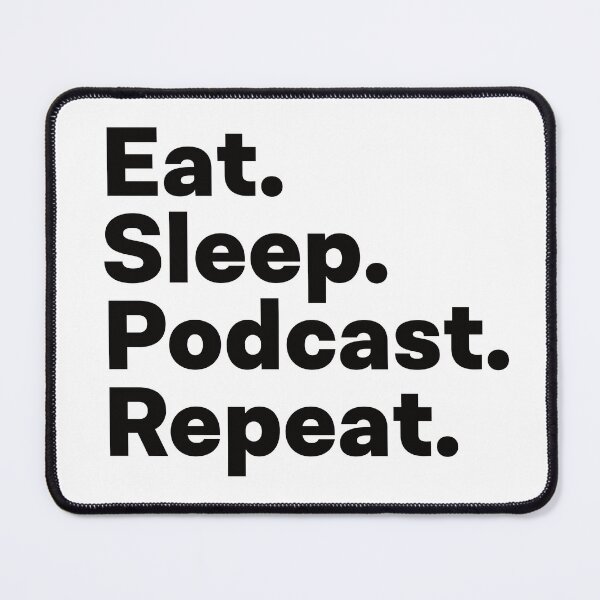 Item preview, Eat Sleep Podcast Repeat designed and sold by teesaurus.