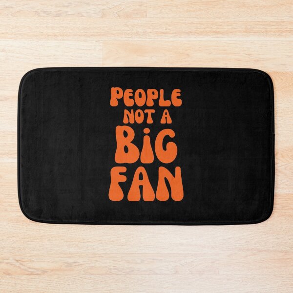Item preview,  PEOPLE  NOT A BIG FAN  designed and sold by Affyboss6.