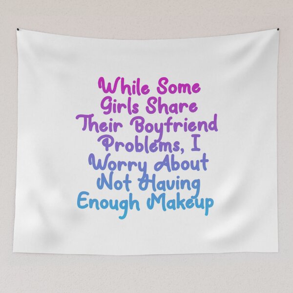 Item preview, While some girls share their boyfriend problems, I worry about not having enough makeup designed and sold by Organized Chaos Designs.