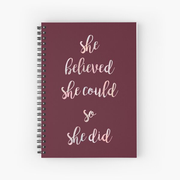 "She believed she could, so she did" Spiral Notebook