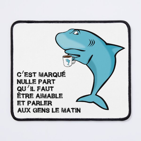 Item preview, It's written nowhere that you have to be friendly and talk to people in the morning, sulky shark with his coffee designed and sold by NolDesigns.