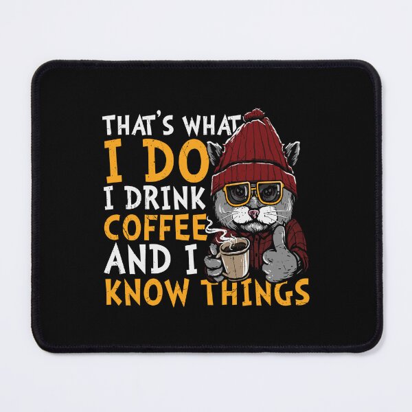 Item preview, That's What I Do, I Drink Coffee And I Know Things designed and sold by Shirtflyer.