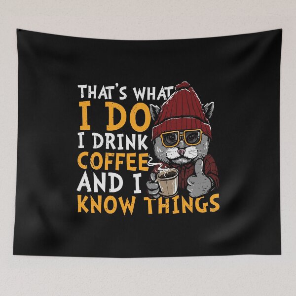 Item preview, That's What I Do, I Drink Coffee And I Know Things designed and sold by Shirtflyer.