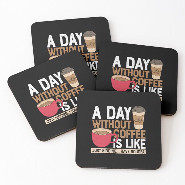 Item preview, A Day Without Coffee Is Like Just Kidding, I Have No Idea designed and sold by Shirtflyer.