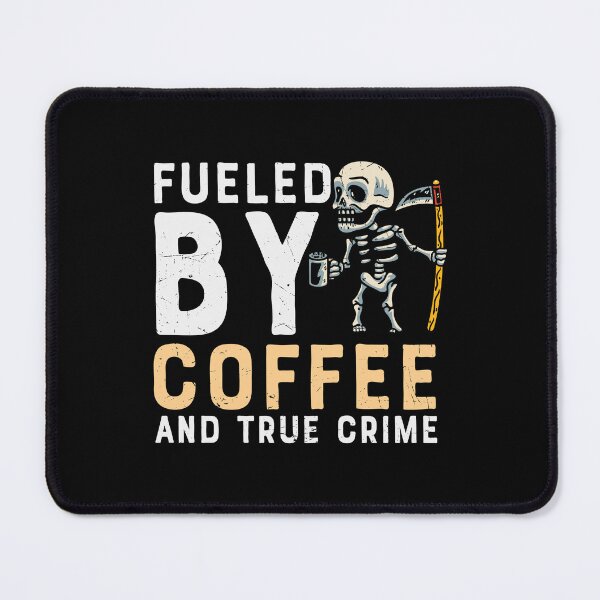 Item preview, Fueled By Coffee And True Crime designed and sold by Shirtflyer.