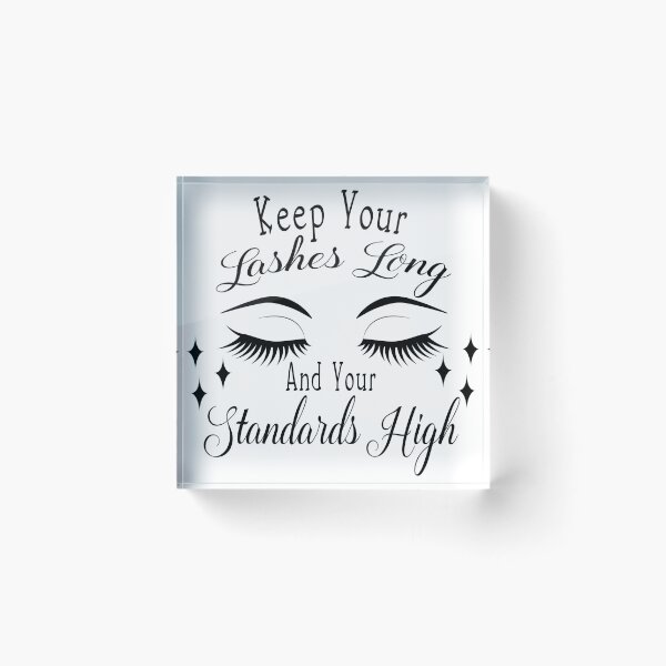 Item preview, Keep Your Lashes Long and Your Standards High designed and sold by badretop.