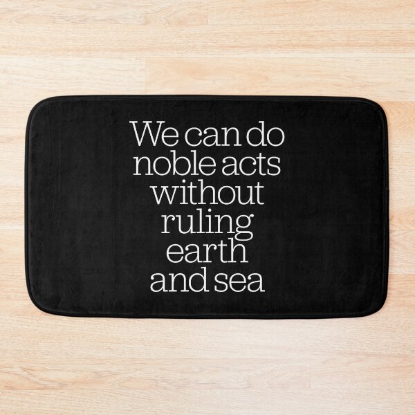 Item preview, We can do noble acts without ruling earth and sea. v.9 designed and sold by x1brett.