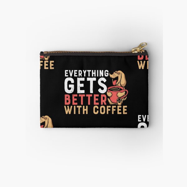 Item preview, Everything Gets Better With Coffee, Dog With Coffee designed and sold by Shirtflyer.