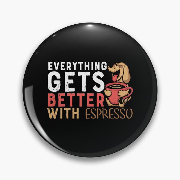 Item preview, Everything Gets Better With Coffee, Dog With Espresso designed and sold by Shirtflyer.