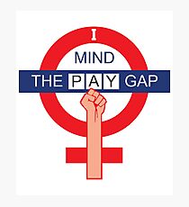 I MIND THE PAY GAP Photographic Print