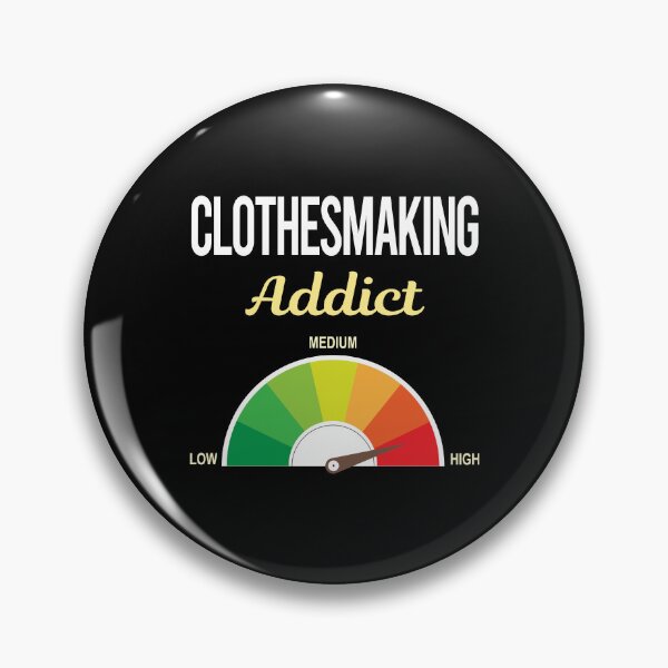 Item preview, Addict Clothesmaking Clothes Making Clothesmaker Dressmaking Dressmaker Tailor Sewer Sewing designed and sold by PriscillaHerna.
