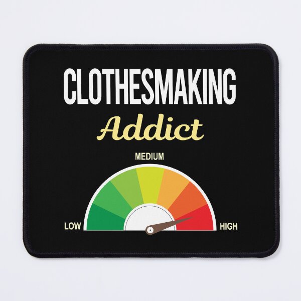 Item preview, Addict Clothesmaking Clothes Making Clothesmaker Dressmaking Dressmaker Tailor Sewer Sewing designed and sold by PriscillaHerna.
