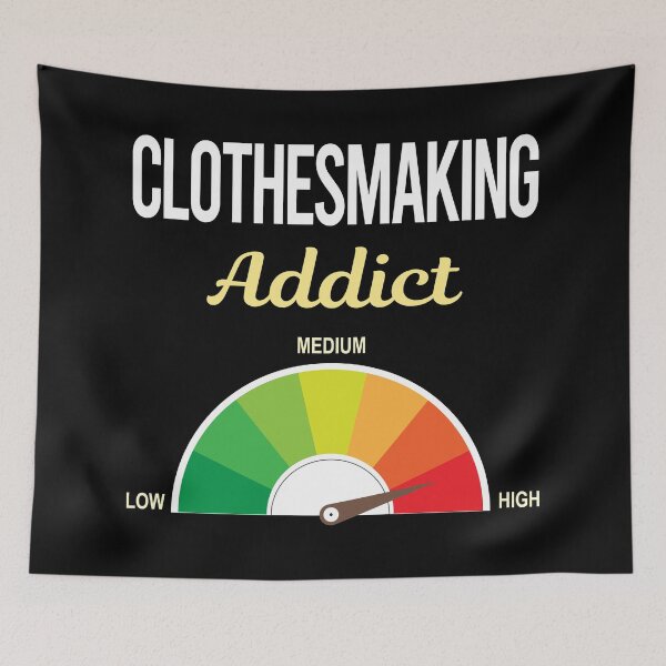 Item preview, Addict Clothesmaking Clothes Making Clothesmaker Dressmaking Dressmaker Tailor Sewer Sewing designed and sold by PriscillaHerna.