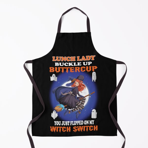 Item preview, Lunch Lady Buckle Up Buttercup You Just Flipped My Witch Switch designed and sold by david parry.