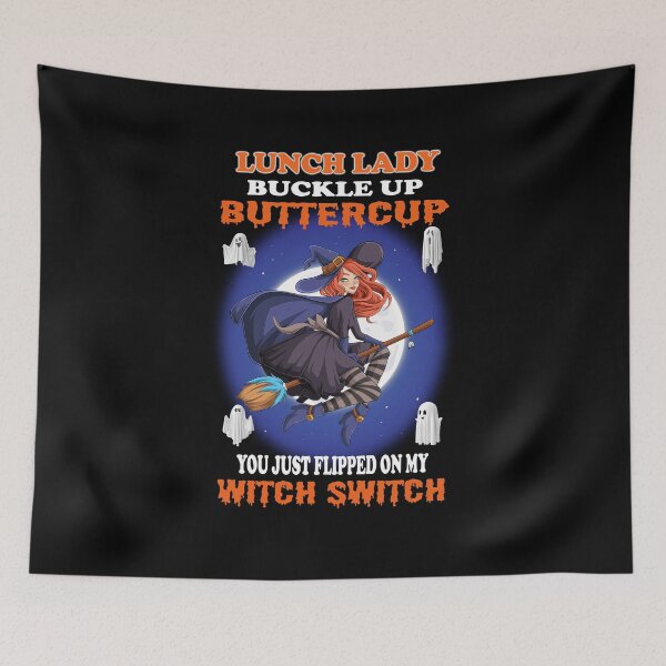 Item preview, Lunch Lady Buckle Up Buttercup You Just Flipped My Witch Switch designed and sold by david parry.