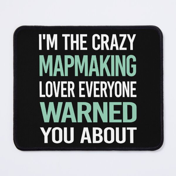 Item preview, Crazy Lover Mapmaking Mapmaker Map Making Maker Cartography Cartographer designed and sold by BimBamFrank.
