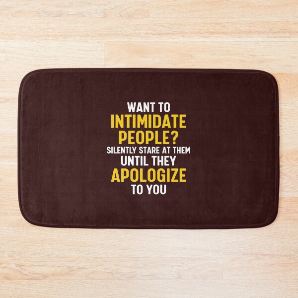 Item preview,  Want to intimidate people? Silently stare at them until they apologize to you. designed and sold by Sarcasmisfun.
