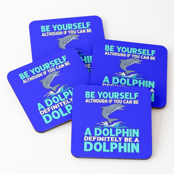 Item preview, Dolphin Design Be Yourself Although If You Can Be A Dolphin Definitely Be A Dolphin designed and sold by fantasticdesign.