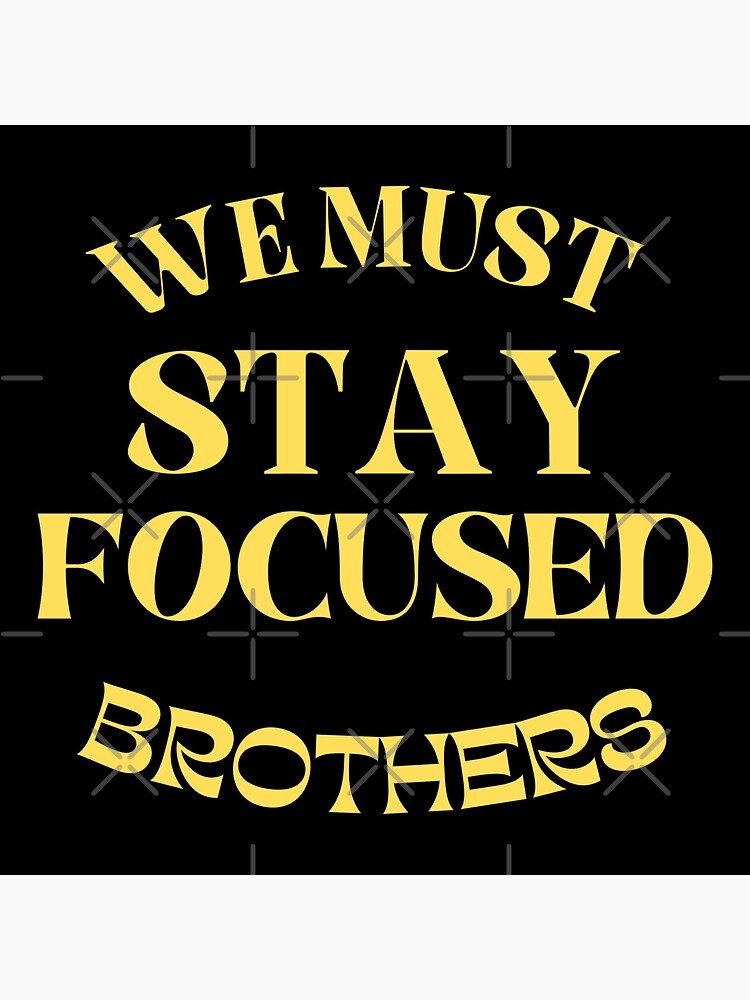 "we must stay focused brothers" Sticker for Sale by Highsaildesigns
