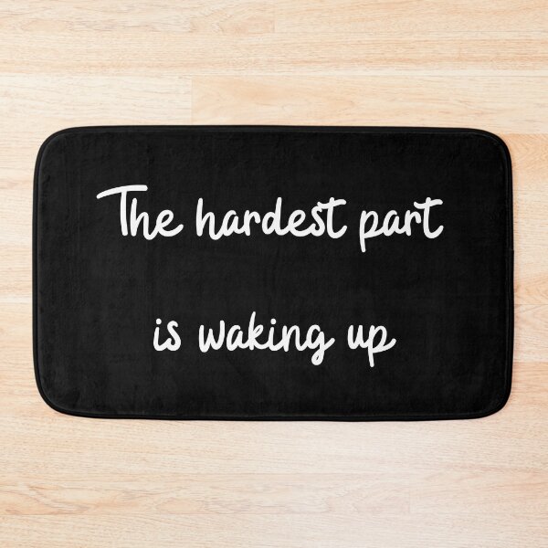 Item preview, The hardest part is waking up designed and sold by mankindvm.