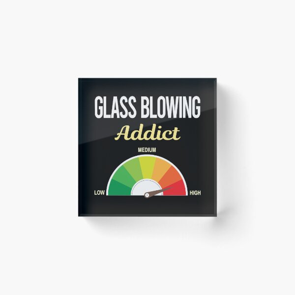 Item preview, Addict Glass Blowing Blower Glassblowing Glassblower Glassmith Gaffer designed and sold by PriscillaHerna.