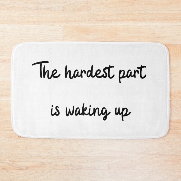 Item preview, The hardest part is waking up designed and sold by mankindvm.