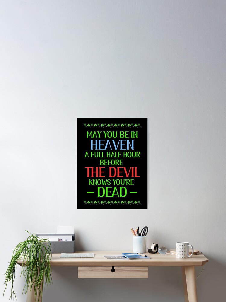 "May You Be In Heaven A Full Half Hour Before The Devil Knows You're ...