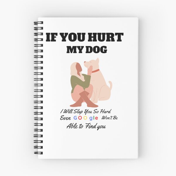 Item preview, IF YOU HURT MY DOG I WILL SLAP YOU SO HARD EVEN GOOGLE WON'T BE ABLE TO FIND YOU designed and sold by FirnandArt.