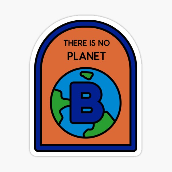 There is no Planet B design Sticker