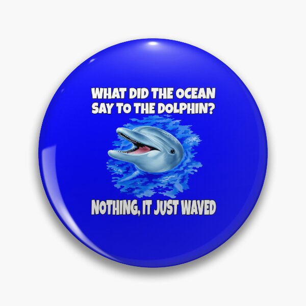 Item preview, Dolphin Design What Did The Ocean Say To The Dolphin? Nothing, It Just Waved designed and sold by fantasticdesign.